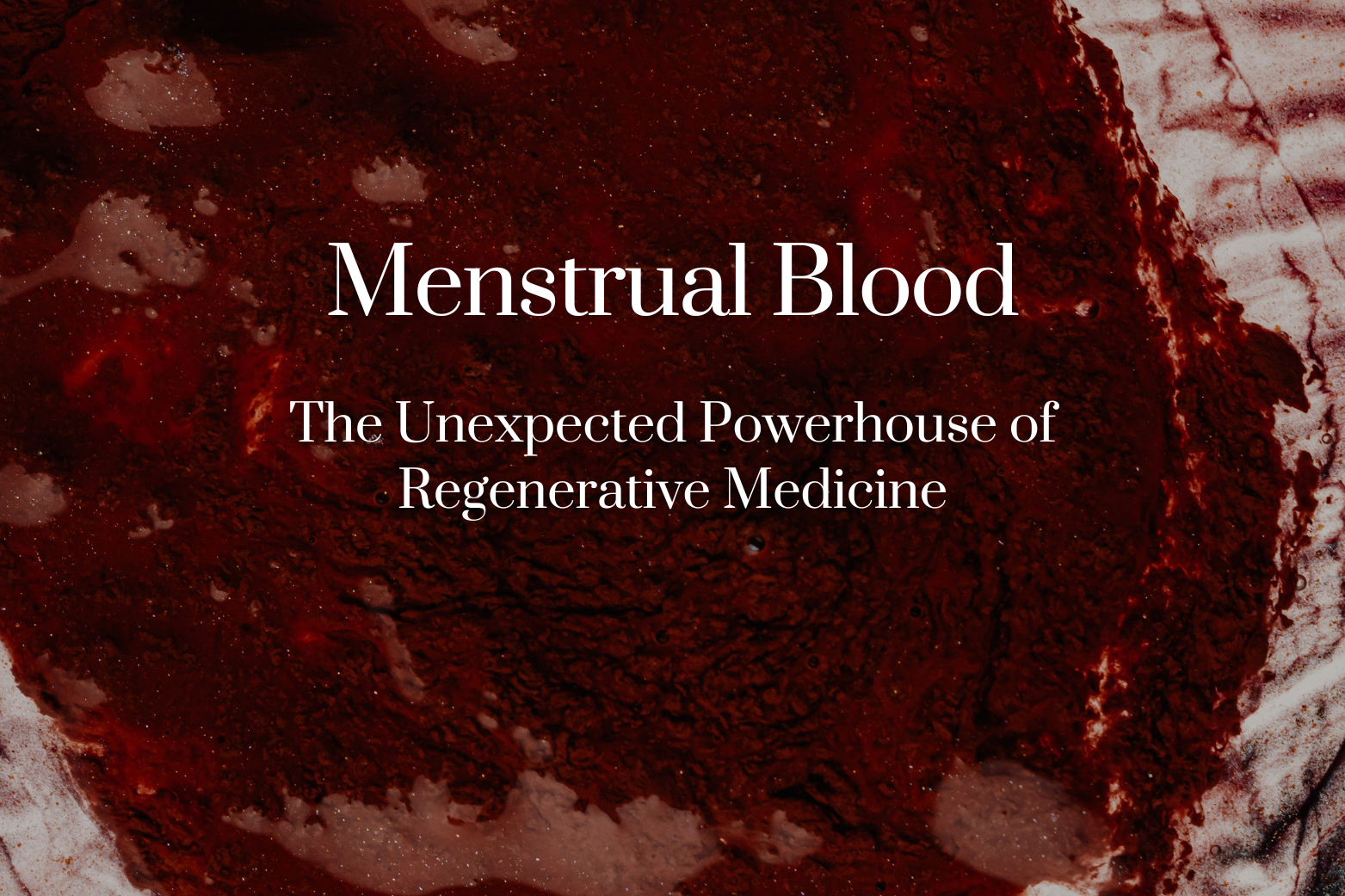 Menstrual Blood: The Unexpected Powerhouse of Regenerative Medicine